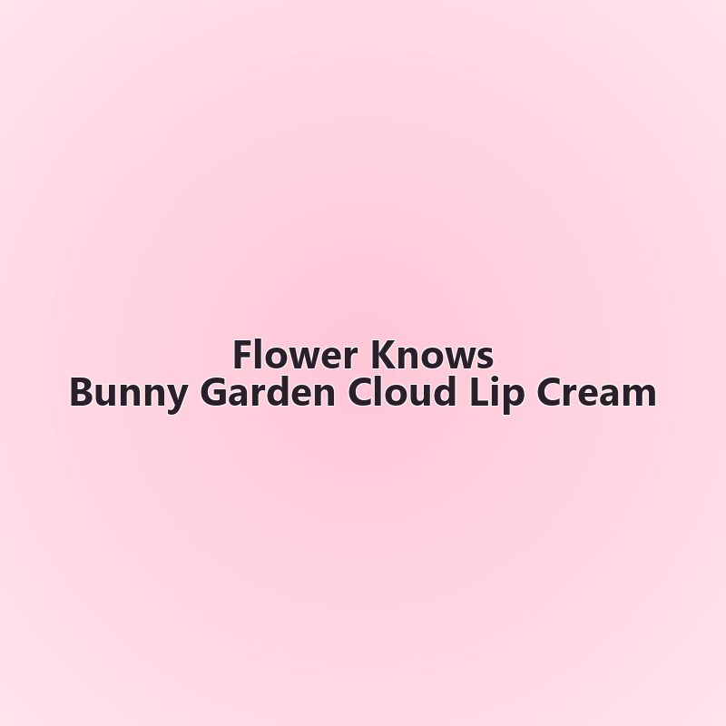 Bunny Garden Cloud Lip Cream — Flower Knows